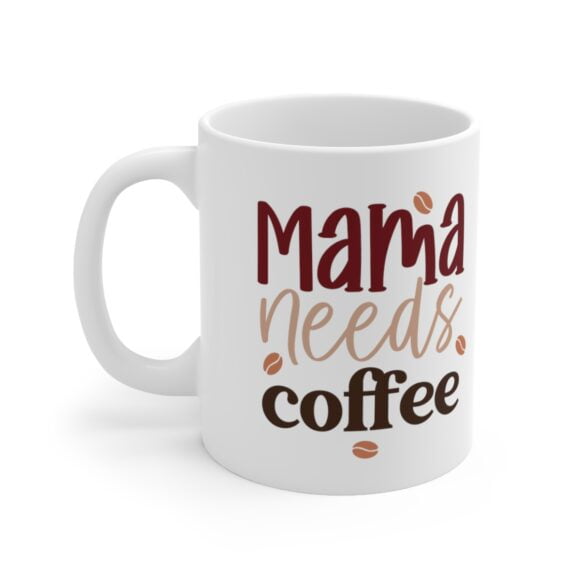 11oz Mama Needs Coffee Ceramic Mug